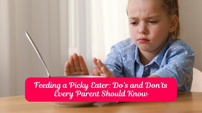 Feeding a Picky Eater: Do’s and Don’ts Every Parent Should Know