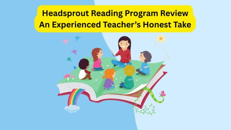 Headsprout Reading Program Review: An Experienced Teacher’s Honest Take