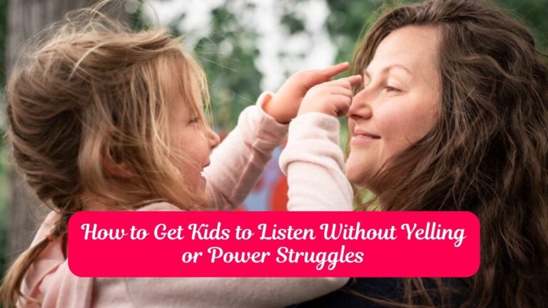 How to Get Kids to Listen Without Yelling or Power Struggles