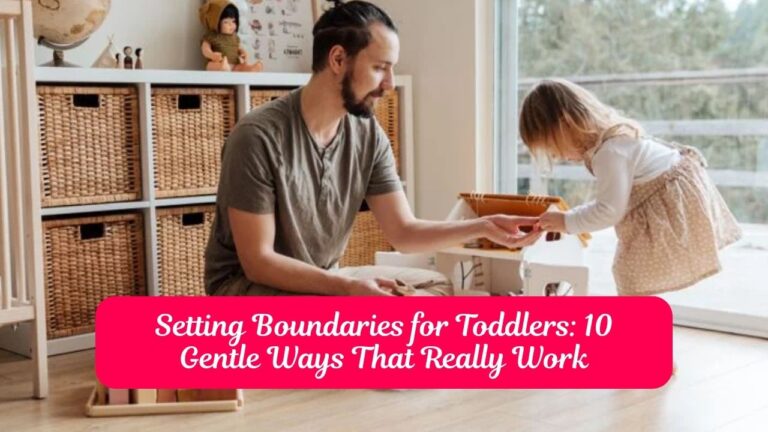 Setting Boundaries for Toddlers: 10 Gentle Ways That Really Work